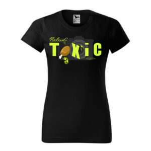 Dámské tričko Nebuď Toxic – Basic